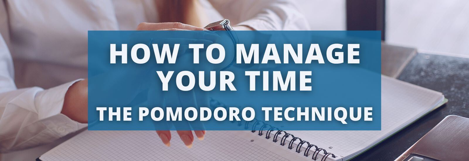 How To Manage Your Time The Pomodoro Technique Onthehub Blog How To Manage Your Time The Pomodoro Technique Onthehub Blog