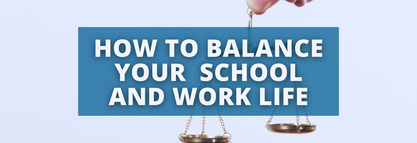 How To Balance Your School And Work Life How To Balance Your School And Work Life